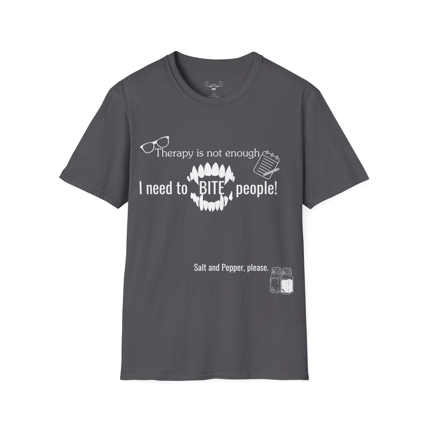 "Therapy isn't enough, i need to bite people" t-shirt