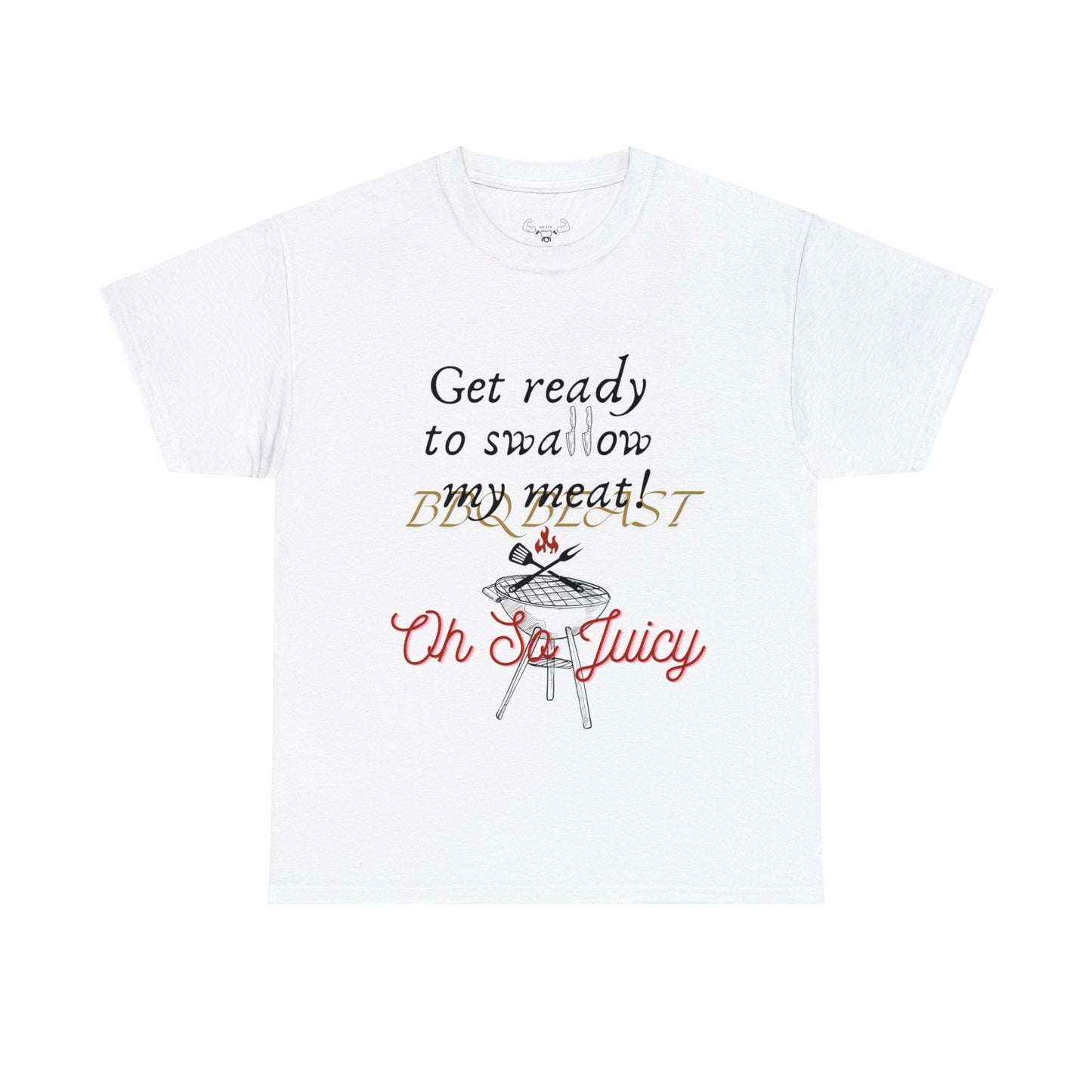 Get ready to swallow my meat t-shirt