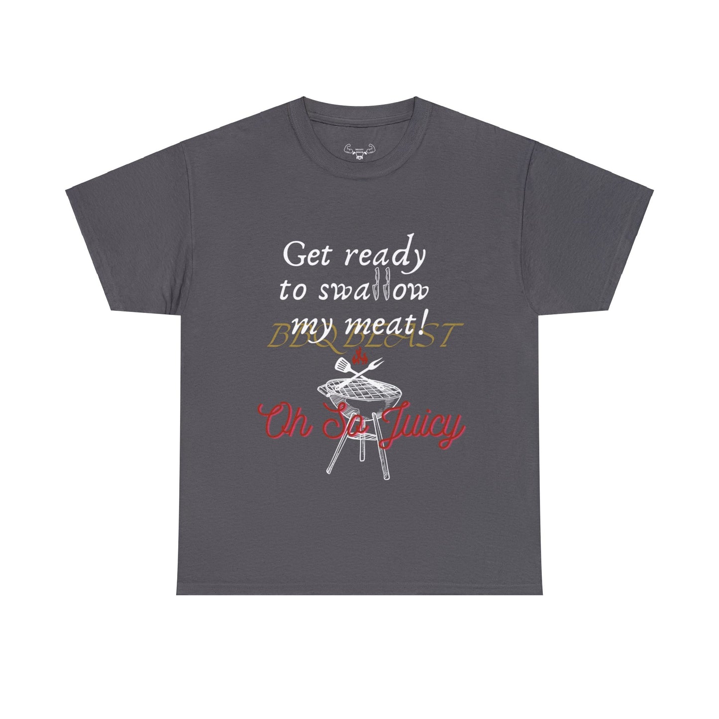 Get ready to swallow my meat t-shirt