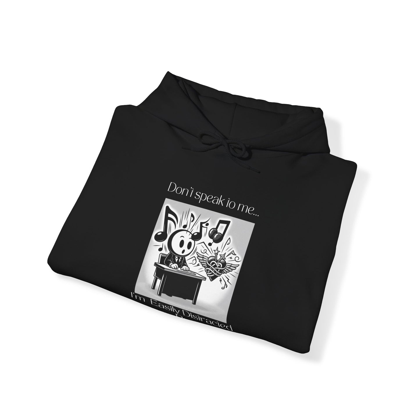 "Don't talk to me- I'm easily distracted by music and tattoos" Hooded Sweatshirt