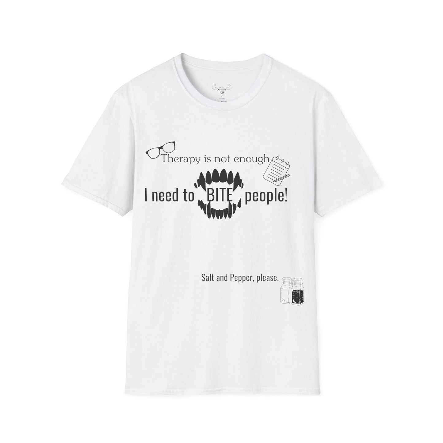 "Therapy isn't enough, i need to bite people" t-shirt