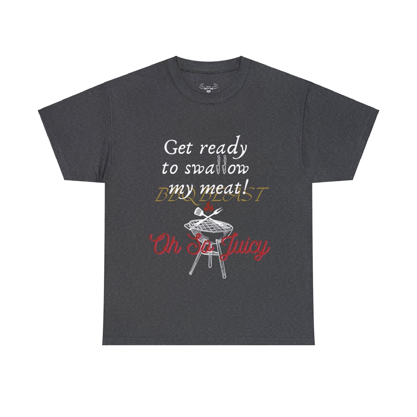Get ready to swallow my meat t-shirt