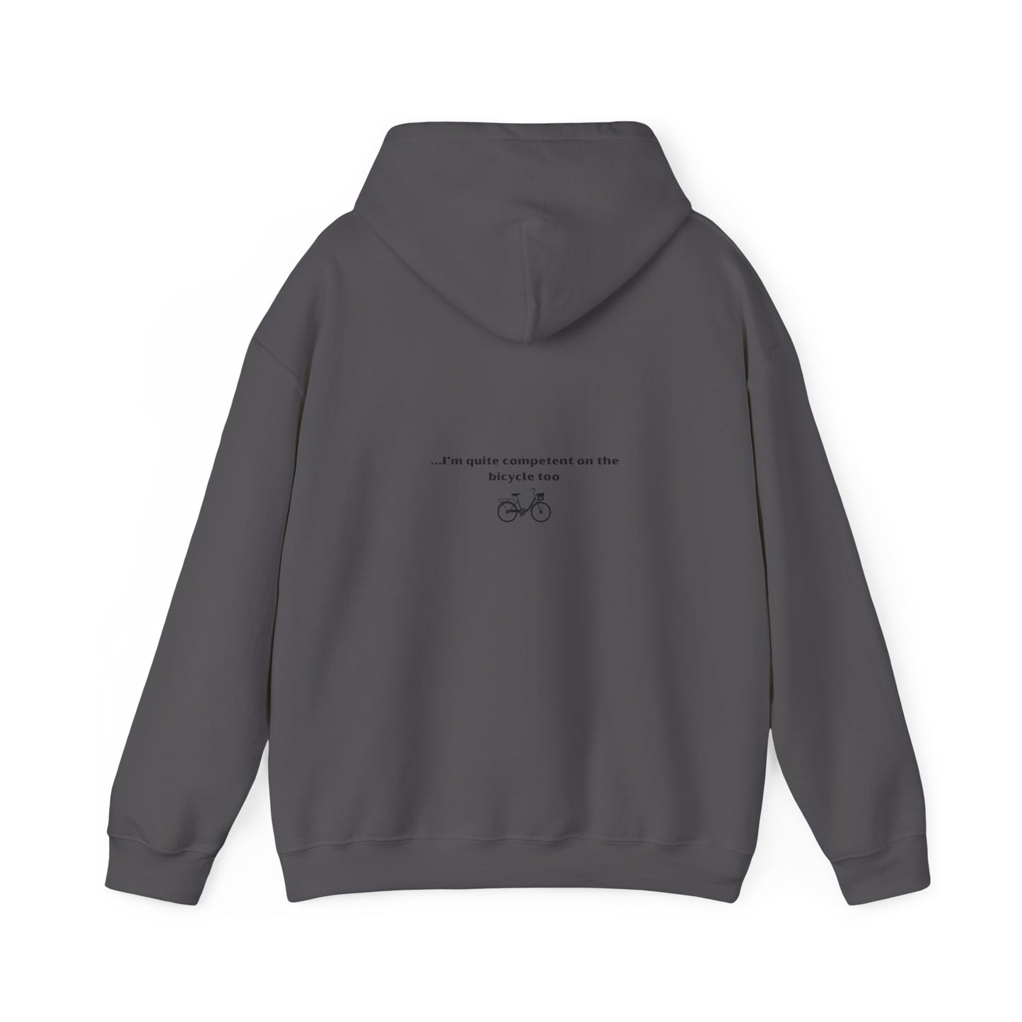 "Not the only thing I like to ride- I'm quite competent on the bicycle too" Unisex Hooded Sweatshirt