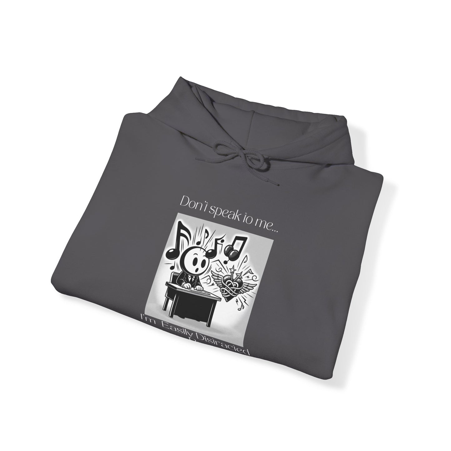 "Don't talk to me- I'm easily distracted by music and tattoos" Hooded Sweatshirt