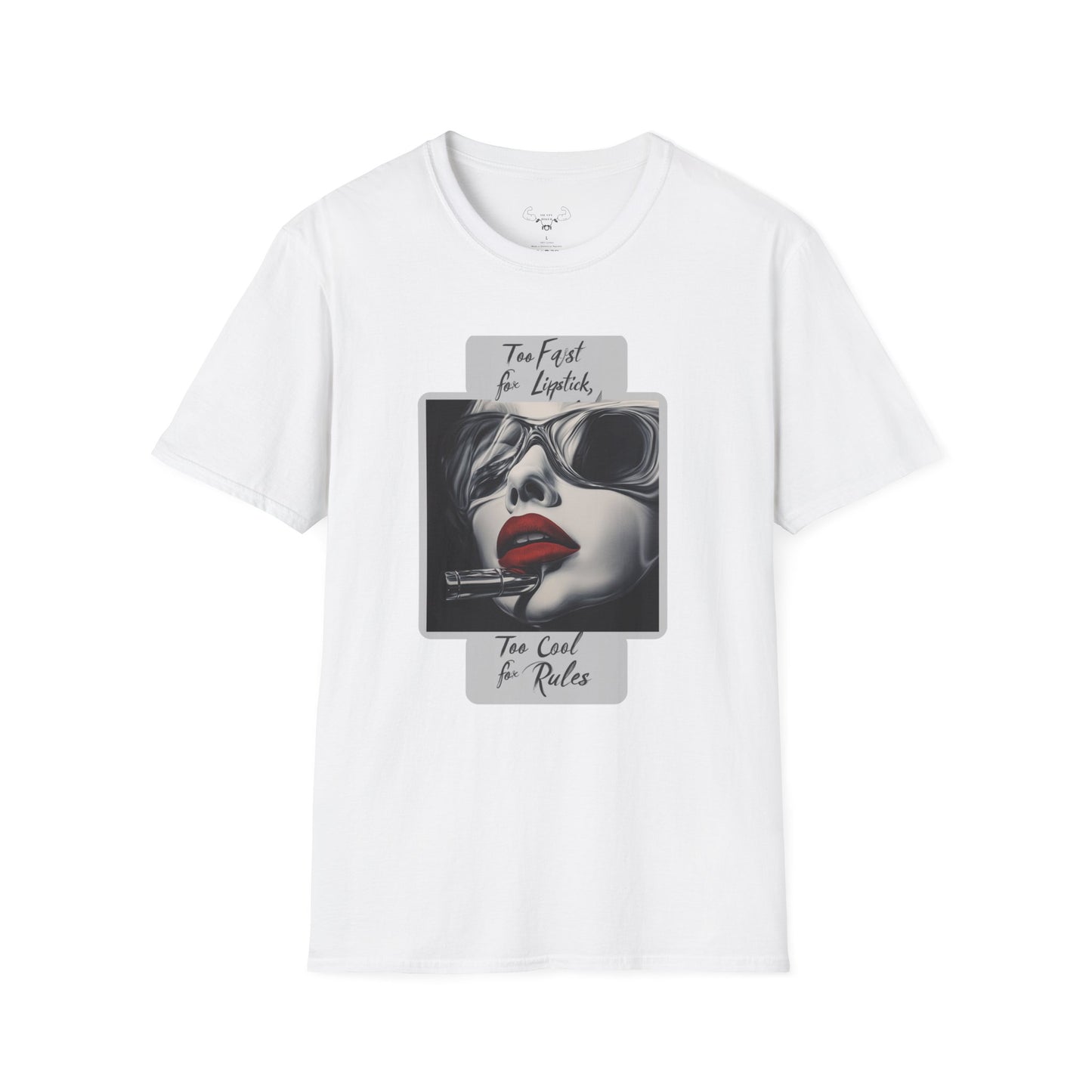 "Too fast for lipstick, too cool for rules" Softstyle T-Shirt