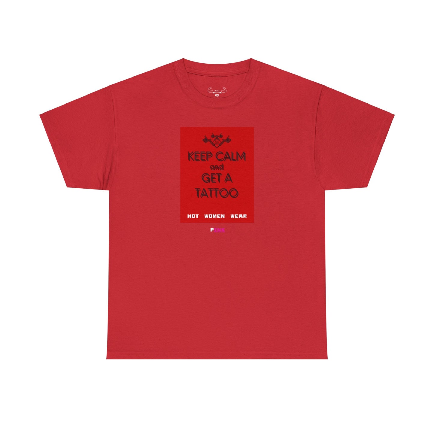 "Keep calm and get a tattoo" / "Hot girls wear pINK" t- shirt