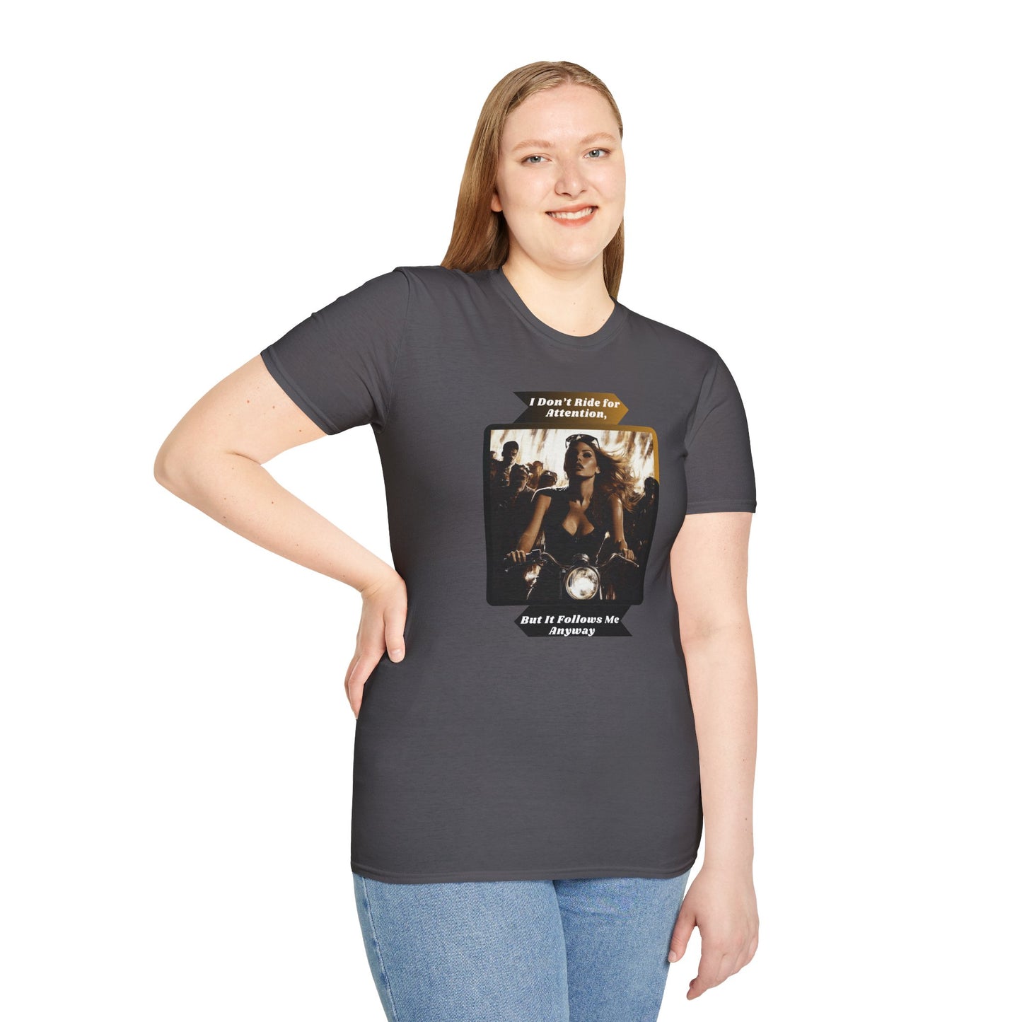"I don't ride for attention, But it follows me anyway" softstyle T-Shirt
