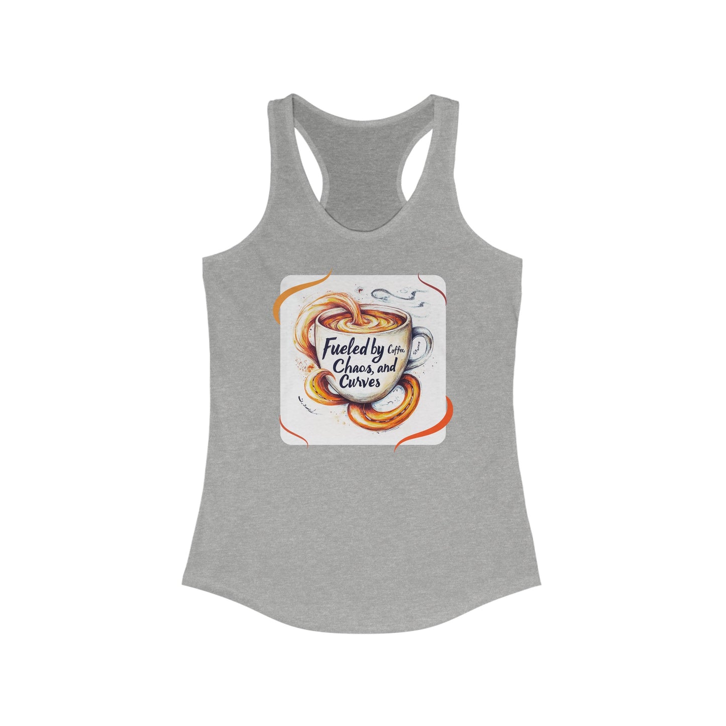 " Fueled by coffee, chaos & curves" Ideal Racerback Tank