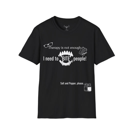 "Therapy isn't enough, i need to bite people" t-shirt