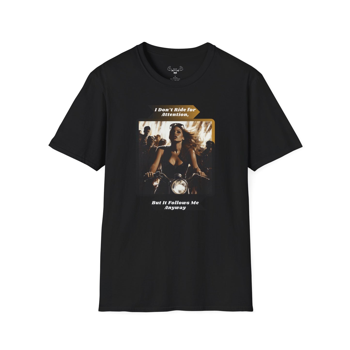 "I don't ride for attention, But it follows me anyway" softstyle T-Shirt