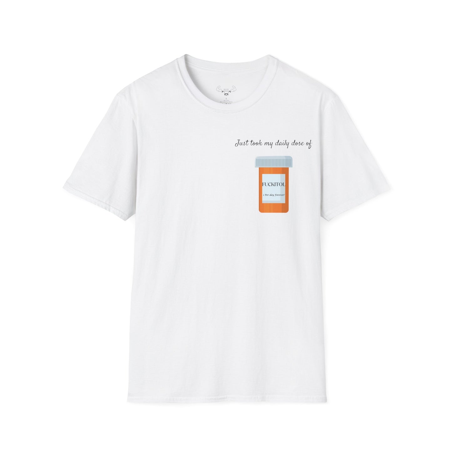 "Just my daily dose of FUCKITOL" Unisex Softstyle T-Shirt