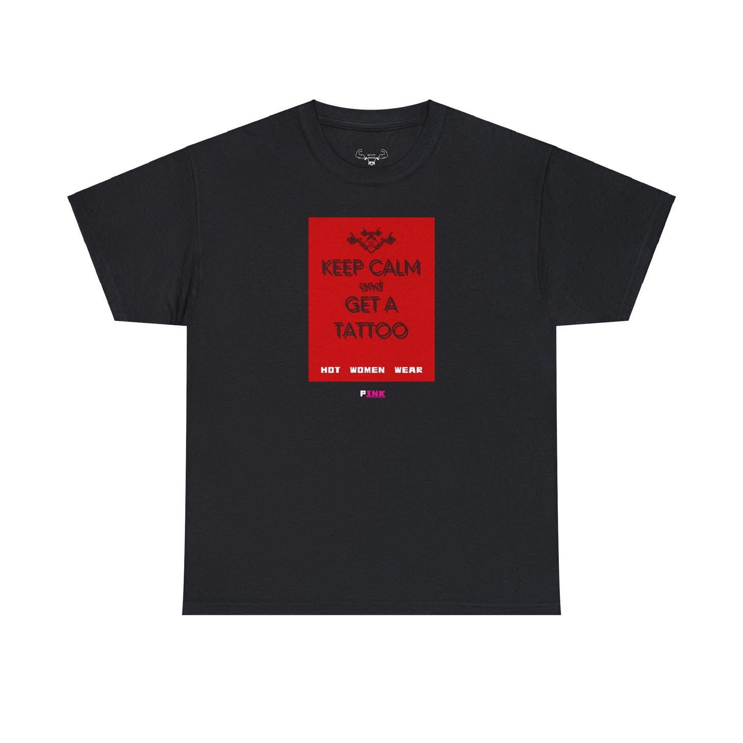 "Keep calm and get a tattoo" / "Hot girls wear pINK" t- shirt