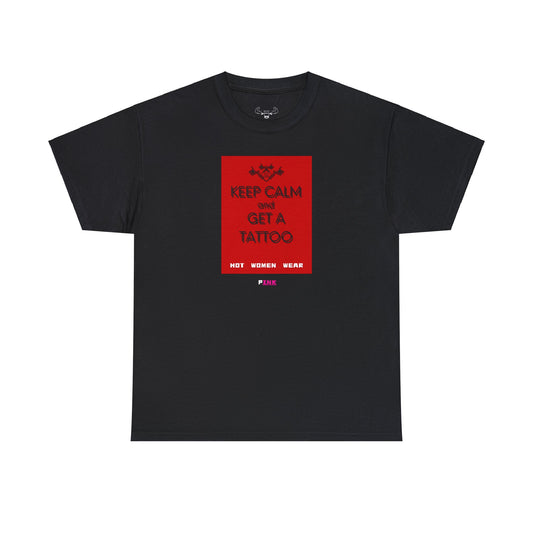 "Keep calm and get a tattoo" / "Hot girls wear pINK" t- shirt