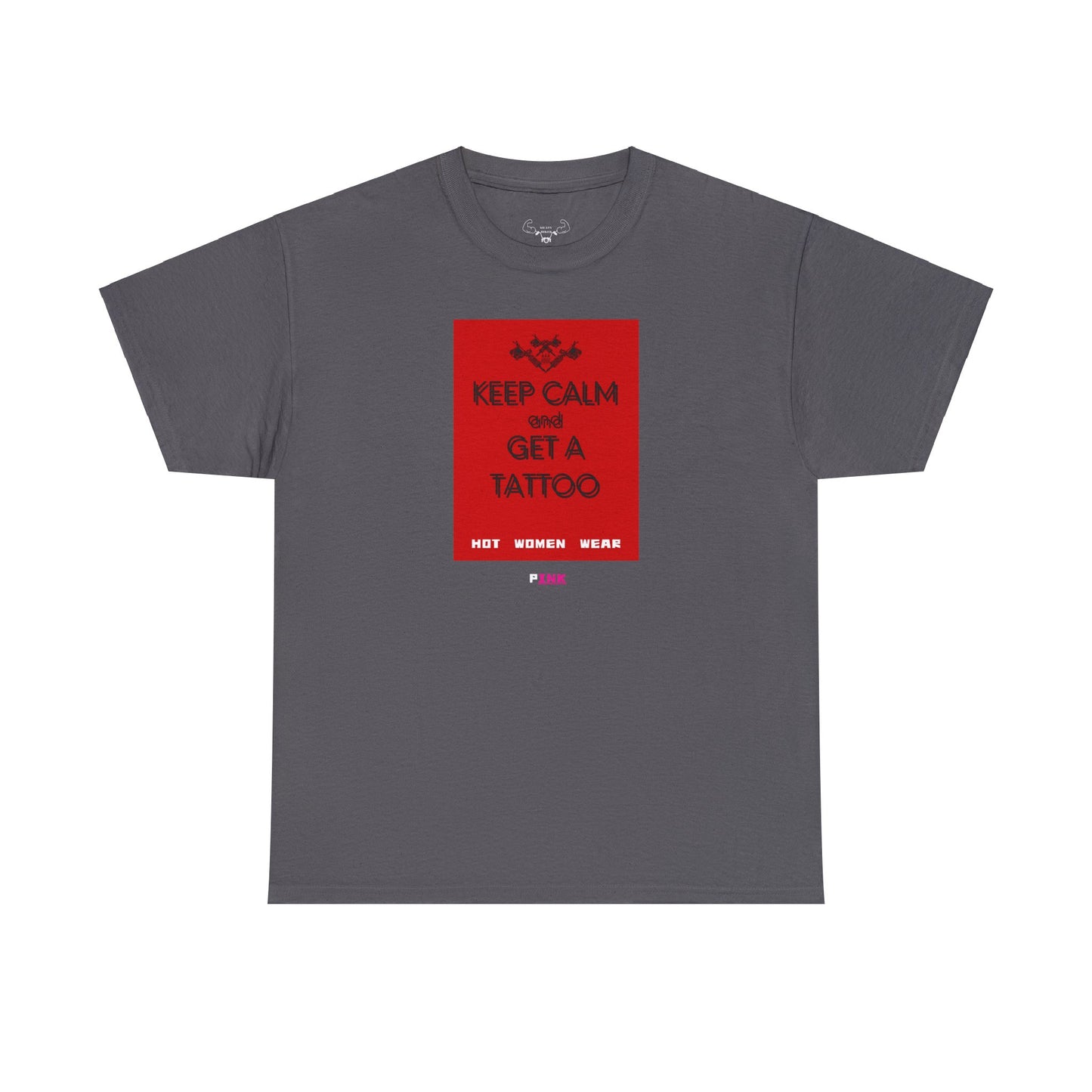 "Keep calm and get a tattoo" / "Hot girls wear pINK" t- shirt