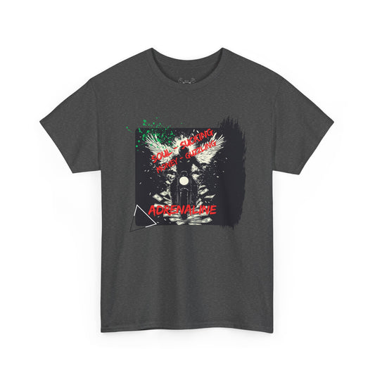 "Soul-sucking Money-guzzling Adrenaline" Unisex t-shirt