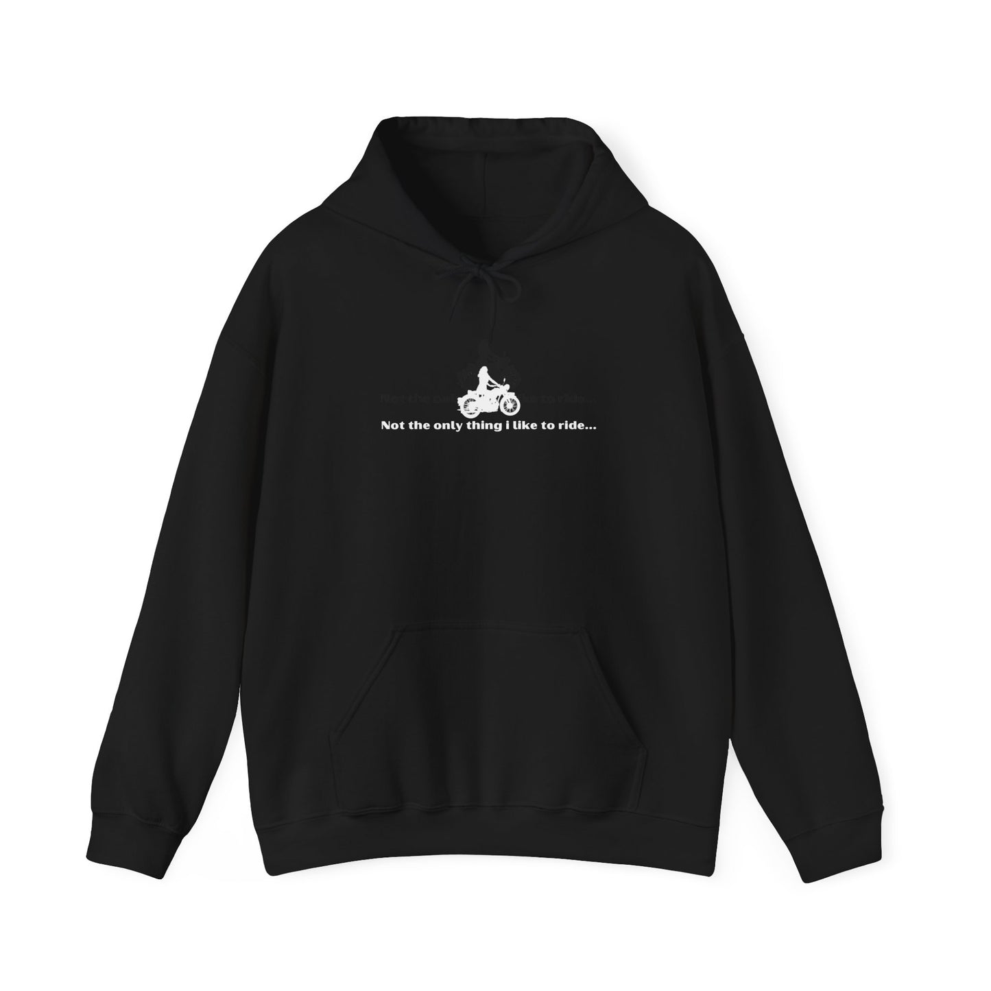 "Not the only thing I like to ride- I'm quite competent on the bicycle too" Unisex Hooded Sweatshirt