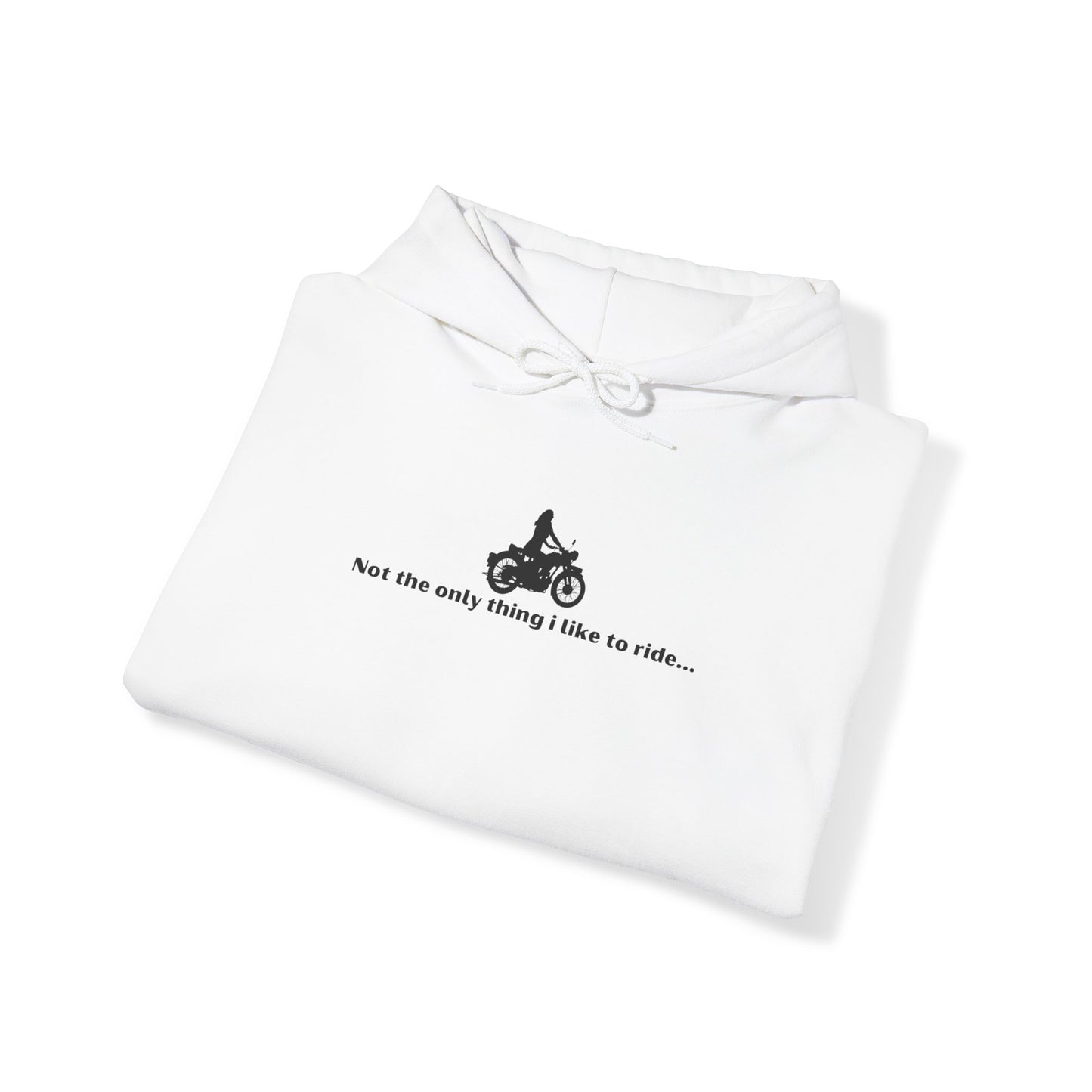 "Not the only thing I like to ride- I'm quite competent on the bicycle too" Unisex Hooded Sweatshirt