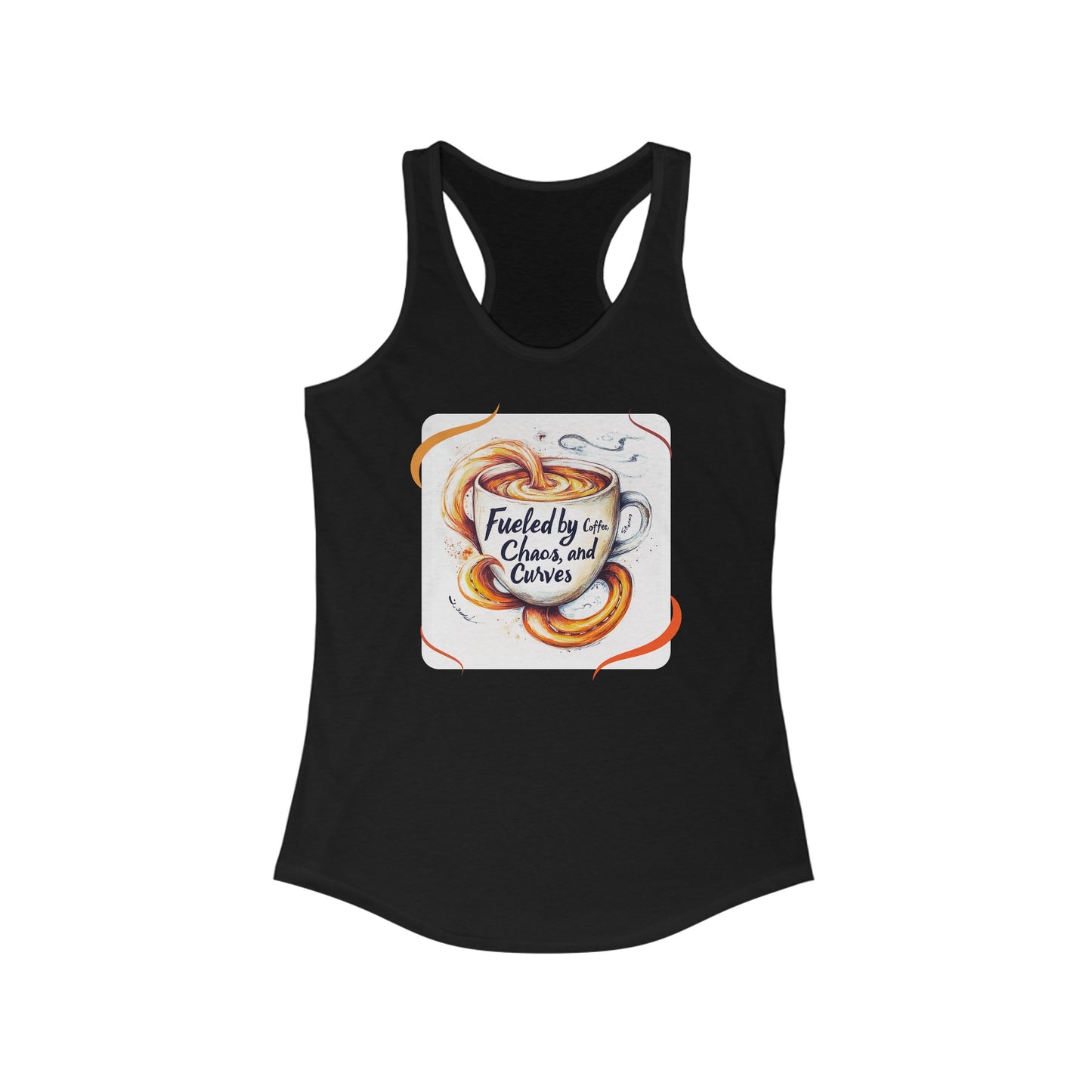 " Fueled by coffee, chaos & curves" Ideal Racerback Tank