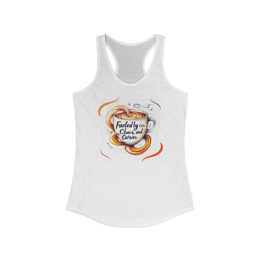 " Fueled by coffee, chaos & curves" Ideal Racerback Tank