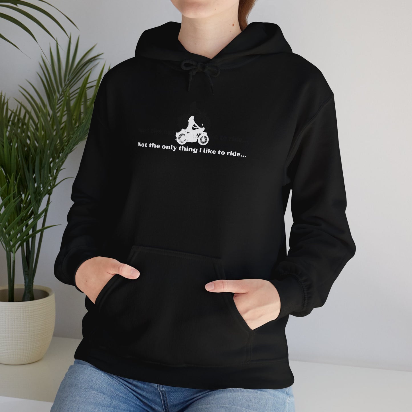 "Not the only thing I like to ride- I'm quite competent on the bicycle too" Unisex Hooded Sweatshirt